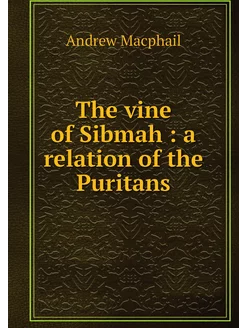 The vine of Sibmah a relation of th