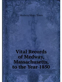 Vital Records of Medway, Massachusett