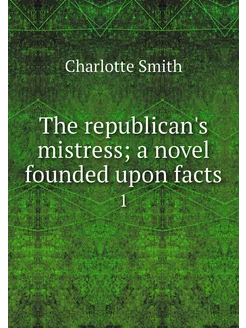 The republican's mistress a novel fo