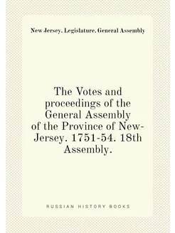 The Votes and proceedings of the General Assembly of