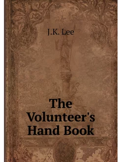 The Volunteer's Hand Book