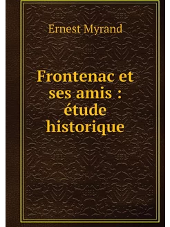 Frontenac et ses amis étude historique