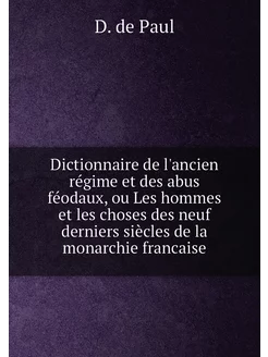 Dictionnaire de l'ancien régime et des abus féodaux