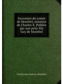 Souvenirs du comte de Montbel, minist