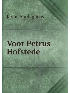 Voor Petrus Hofstede