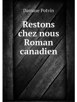 Restons chez nous Roman canadien