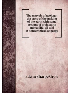 The marvels of geology the story of