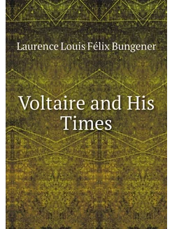 Voltaire and His Times