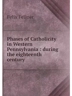 Phases of Catholicity in Western Penn