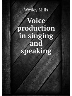 Voice production in singing and speaking