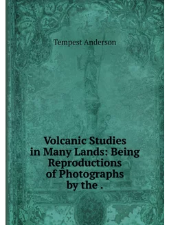 Volcanic Studies in Many Lands Being