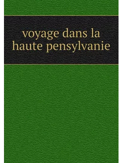 voyage dans la haute pensylvanie