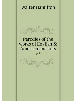 Parodies of the works of English & Am