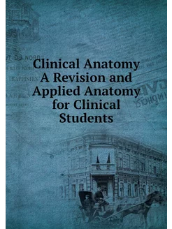 Clinical Anatomy A Revision and Appli