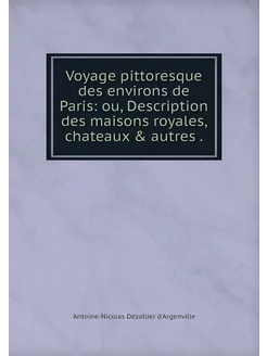 Voyage pittoresque des environs de Pa