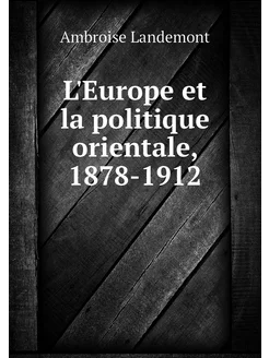 L'Europe et la politique orientale, 1