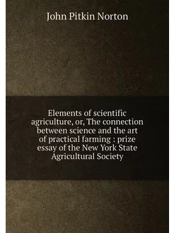 Elements of scientific agriculture, or, The connecti