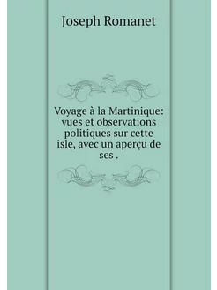 Voyage à la Martinique vues et obser