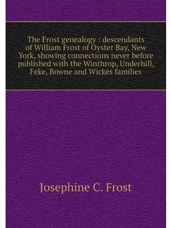 The Frost genealogy descendants of