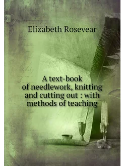 A text-book of needlework, knitting a