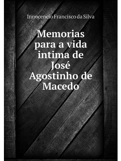 Memorias para a vida intima de José A