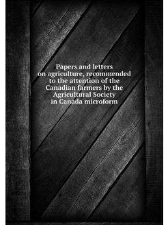 Papers and letters on agriculture, re