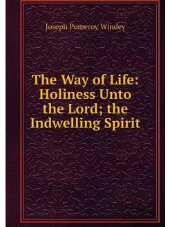 The Way of Life Holiness Unto the Lo