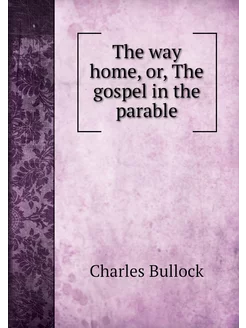 The way home, or, The gospel in the p