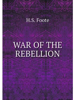 WAR OF THE REBELLION