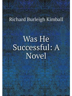 Was He Successful A Novel