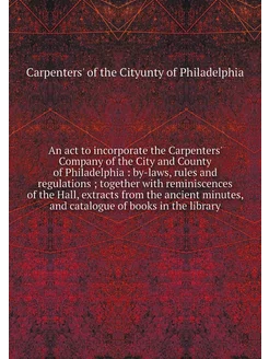 An act to incorporate the Carpenters'