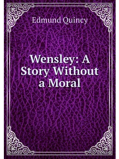 Wensley A Story Without a Moral