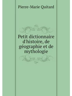 Petit dictionnaire d'histoire, de géo