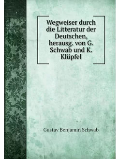 Wegweiser durch die Litteratur der De