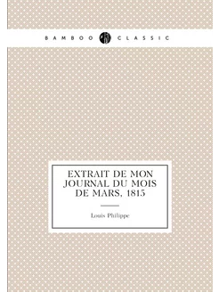 Extrait de mon journal du mois de mars, 1815