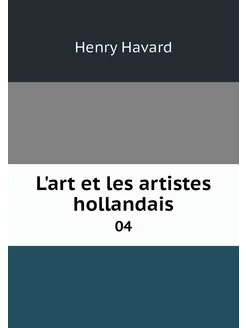 L'art et les artistes hollandais. 04