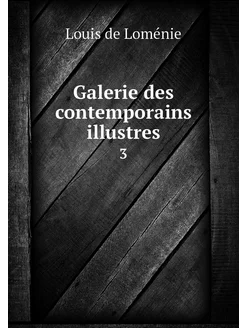 Galerie des contemporains illustres. 3