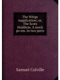 The Whigs supplication or, The Scots