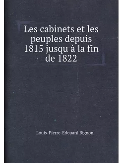 Les cabinets et les peuples depuis 1815 jusqu à la f