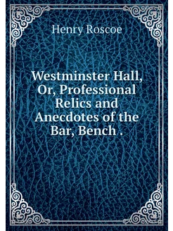 Westminster Hall, Or, Professional Re