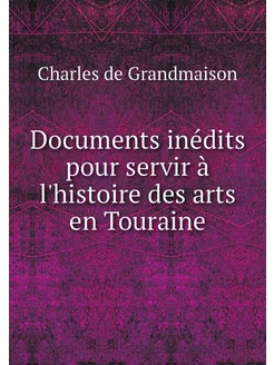 Documents inédits pour servir à l'his