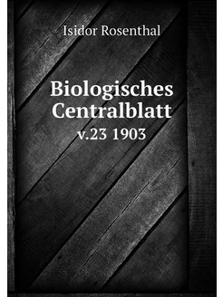 Biologisches Centralblatt. v.23 1903