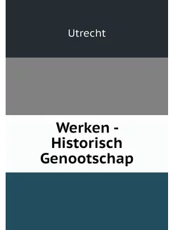 Werken - Historisch Genootschap