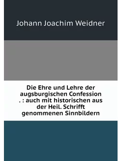 Die Ehre und Lehre der augsburgischen