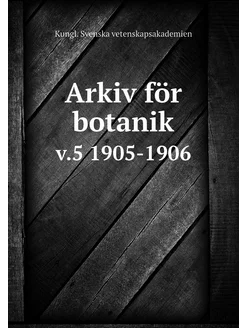 Arkiv för botanik. v.5 1905-1906