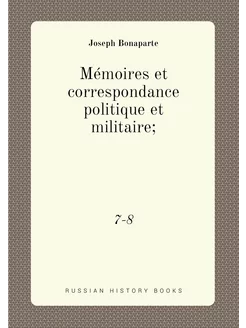 Mémoires et correspondance politique