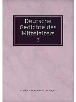 Deutsche Gedichte des Mittelalters. 2