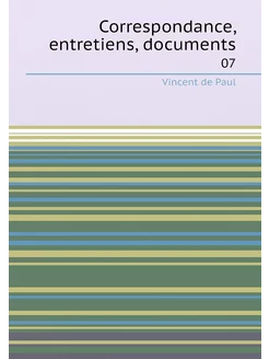 Correspondance, entretiens, documents