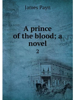 A prince of the blood a novel. 2