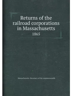 Returns of the railroad corporations in Massachusett